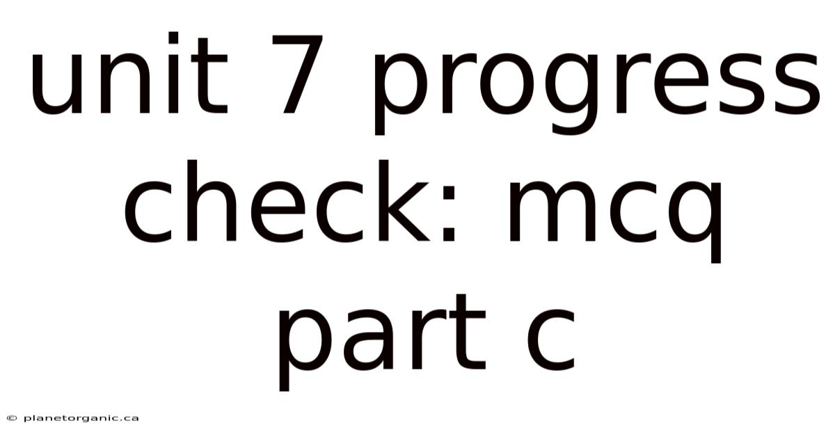 Unit 7 Progress Check: Mcq Part C