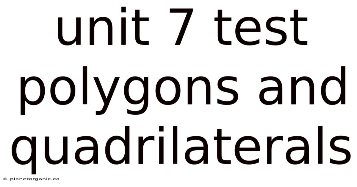Unit 7 Test Polygons And Quadrilaterals