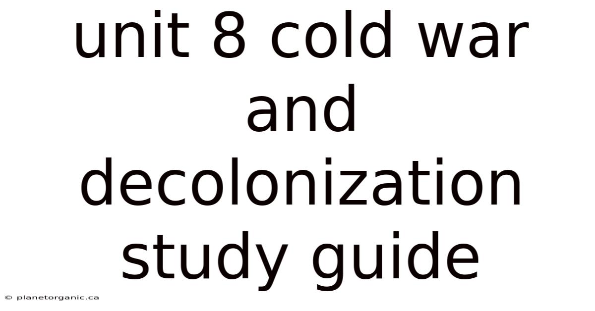 Unit 8 Cold War And Decolonization Study Guide
