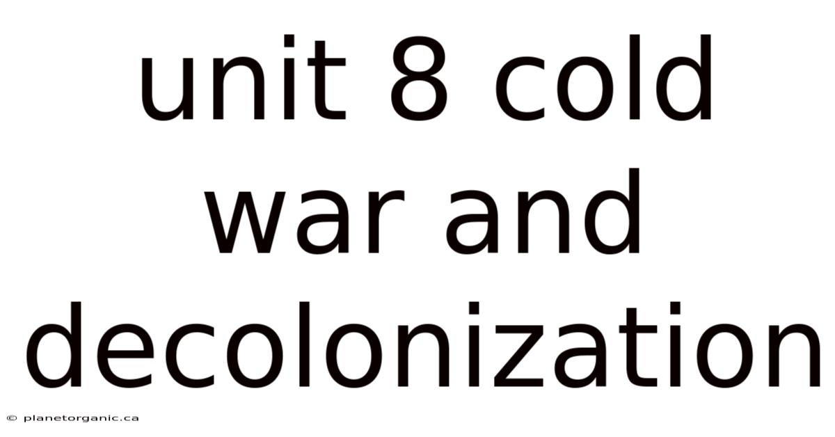 Unit 8 Cold War And Decolonization