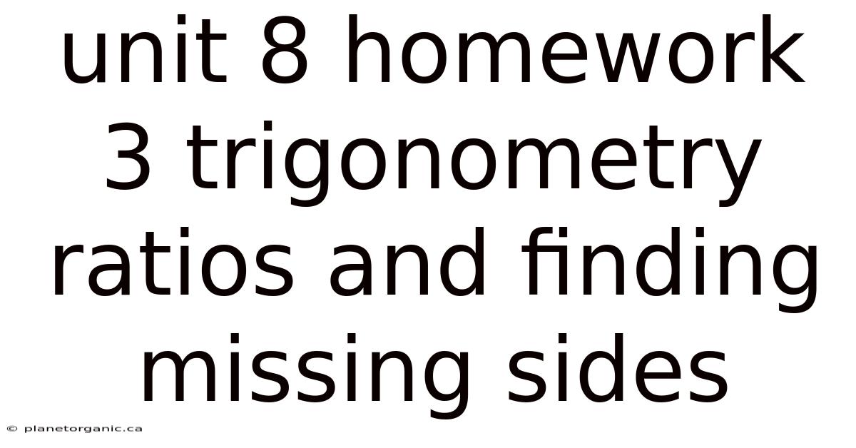 Unit 8 Homework 3 Trigonometry Ratios And Finding Missing Sides