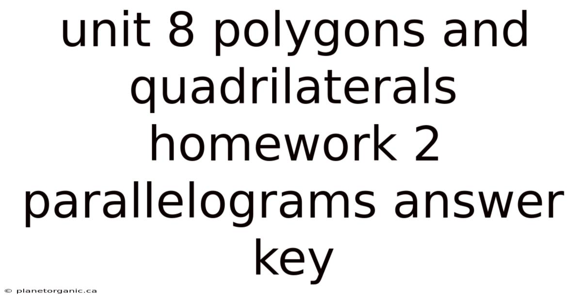 Unit 8 Polygons And Quadrilaterals Homework 2 Parallelograms Answer Key