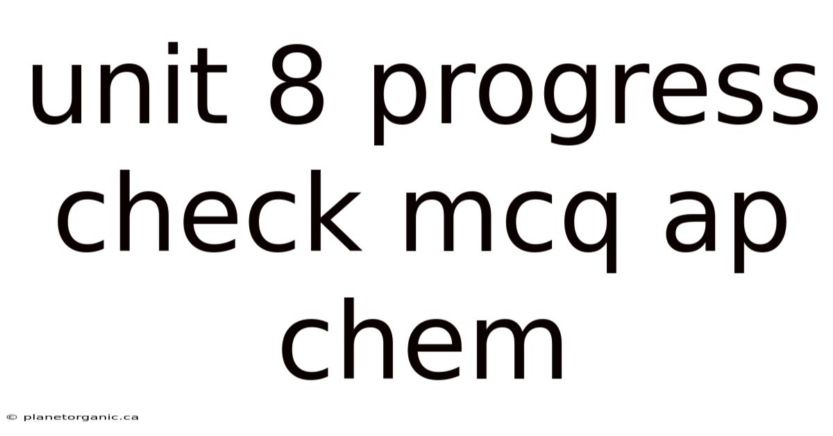 Unit 8 Progress Check Mcq Ap Chem