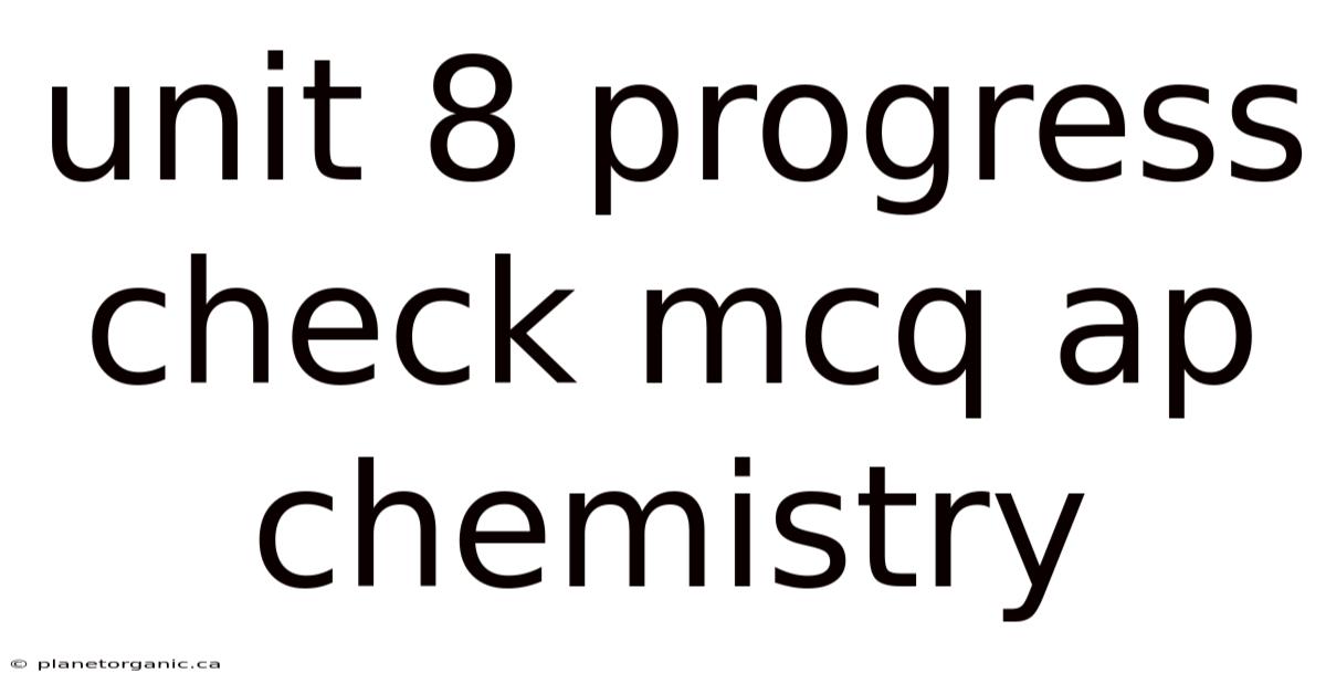 Unit 8 Progress Check Mcq Ap Chemistry