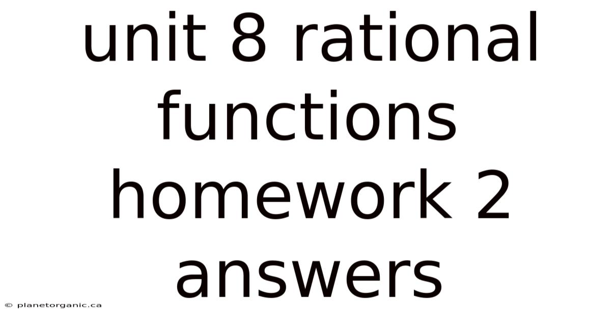 Unit 8 Rational Functions Homework 2 Answers