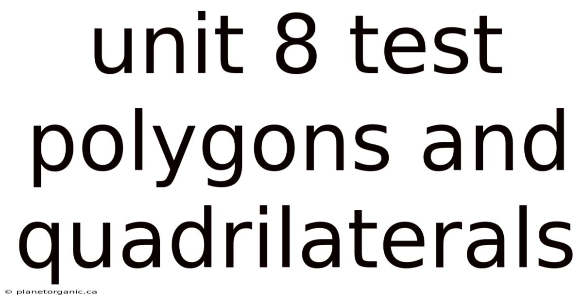 Unit 8 Test Polygons And Quadrilaterals