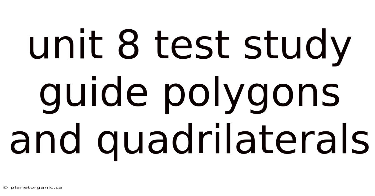 Unit 8 Test Study Guide Polygons And Quadrilaterals