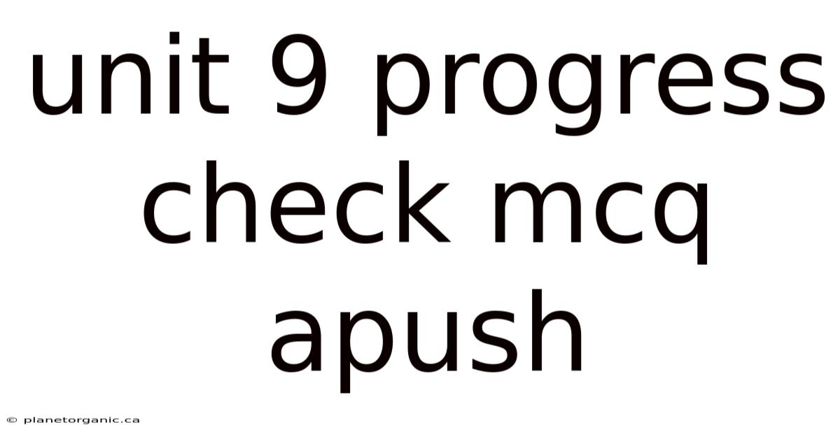 Unit 9 Progress Check Mcq Apush