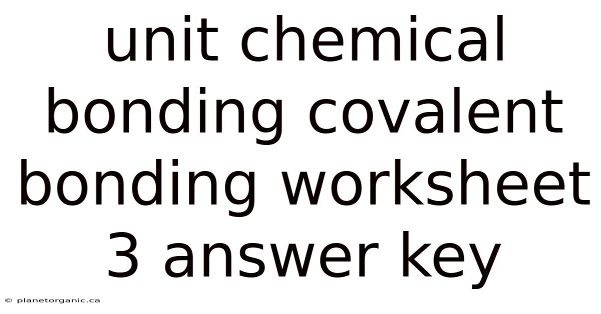 Unit Chemical Bonding Covalent Bonding Worksheet 3 Answer Key