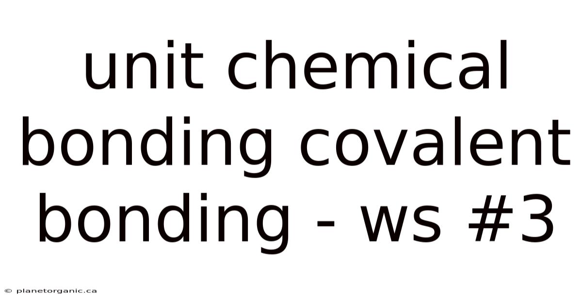 Unit Chemical Bonding Covalent Bonding - Ws #3