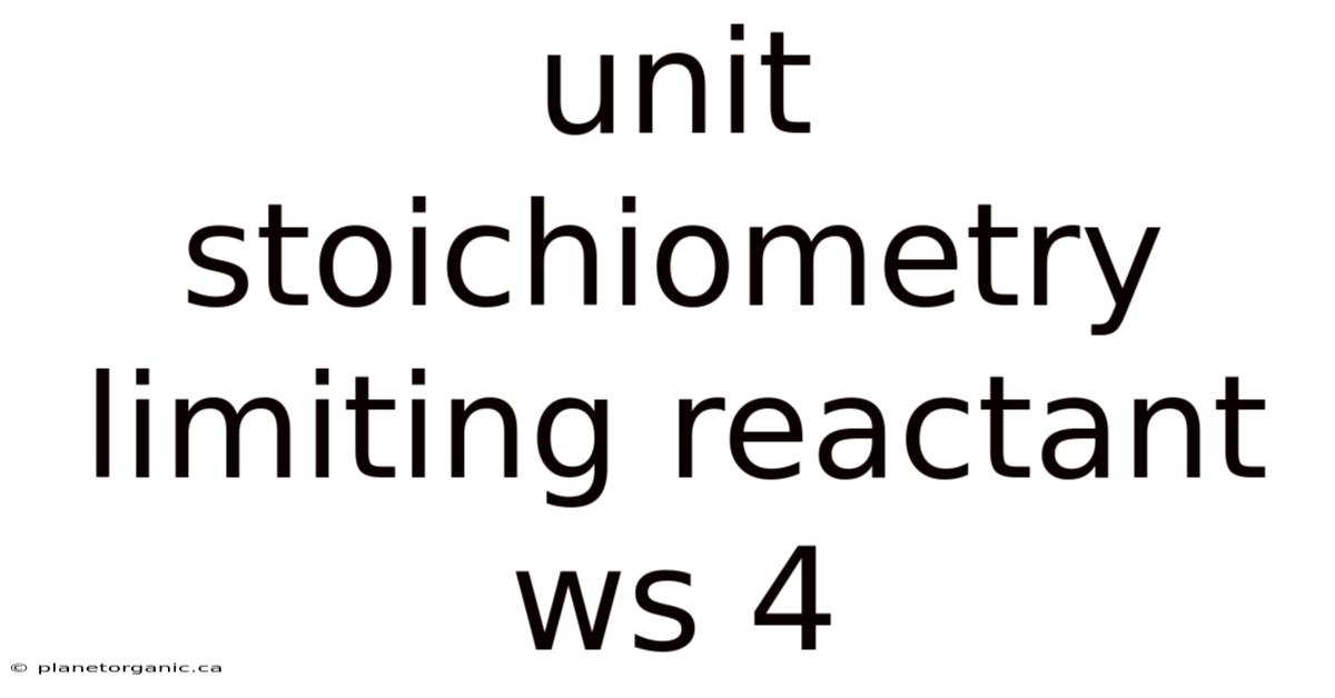 Unit Stoichiometry Limiting Reactant Ws 4