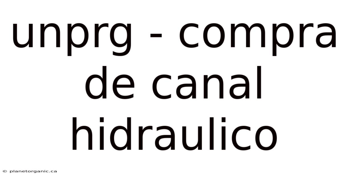 Unprg - Compra De Canal Hidraulico