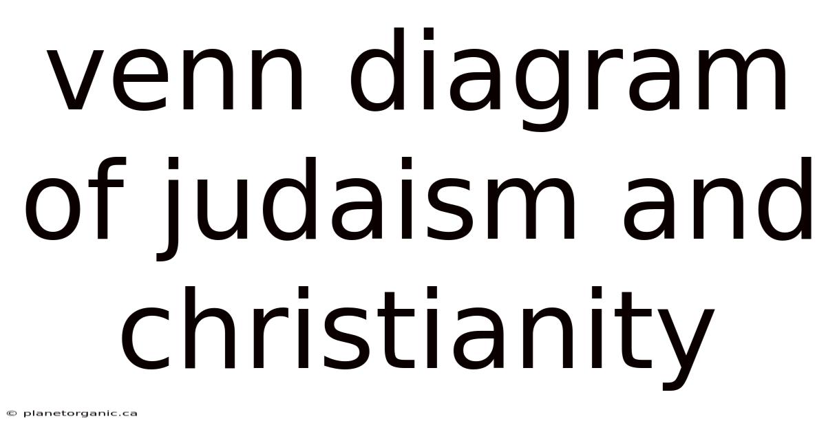 Venn Diagram Of Judaism And Christianity