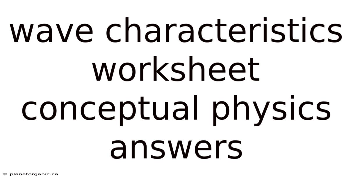 Wave Characteristics Worksheet Conceptual Physics Answers