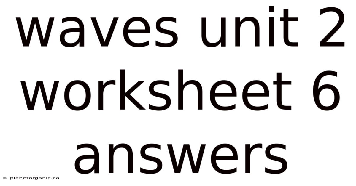 Waves Unit 2 Worksheet 6 Answers