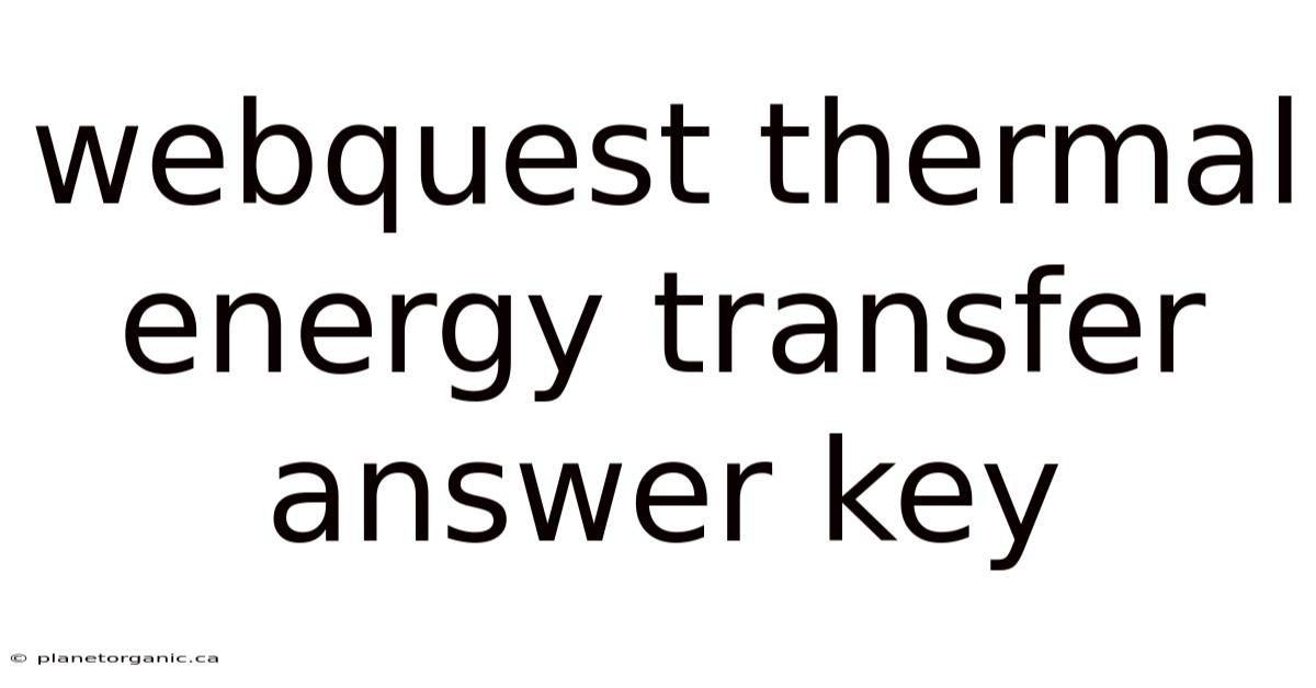 Webquest Thermal Energy Transfer Answer Key