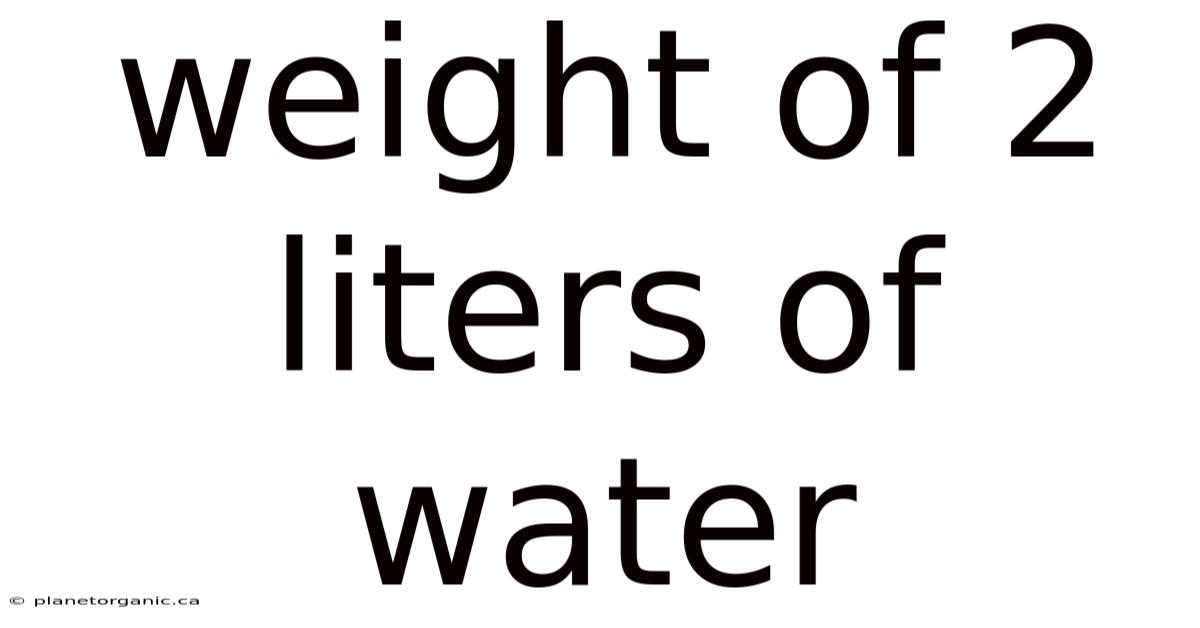 Weight Of 2 Liters Of Water
