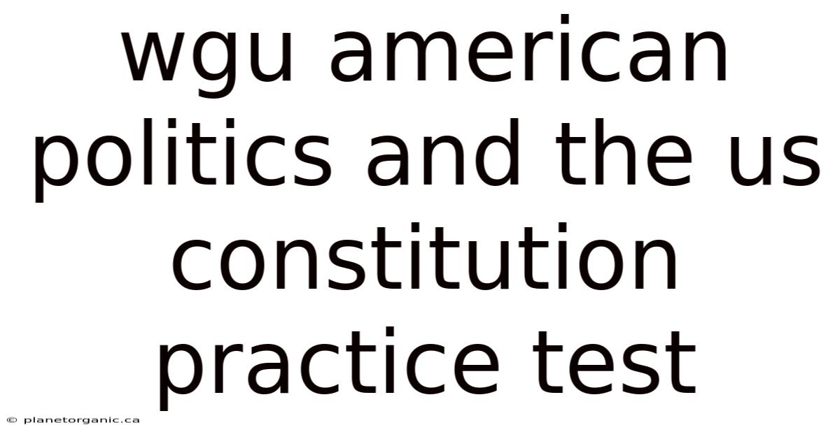 Wgu American Politics And The Us Constitution Practice Test