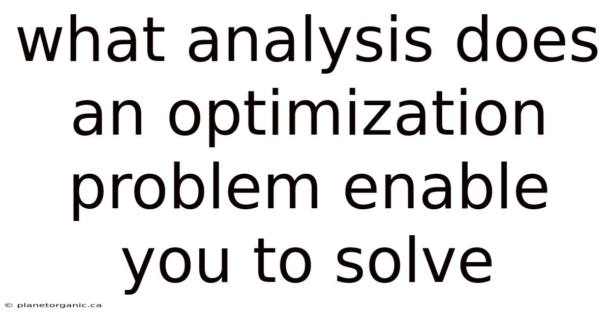 What Analysis Does An Optimization Problem Enable You To Solve