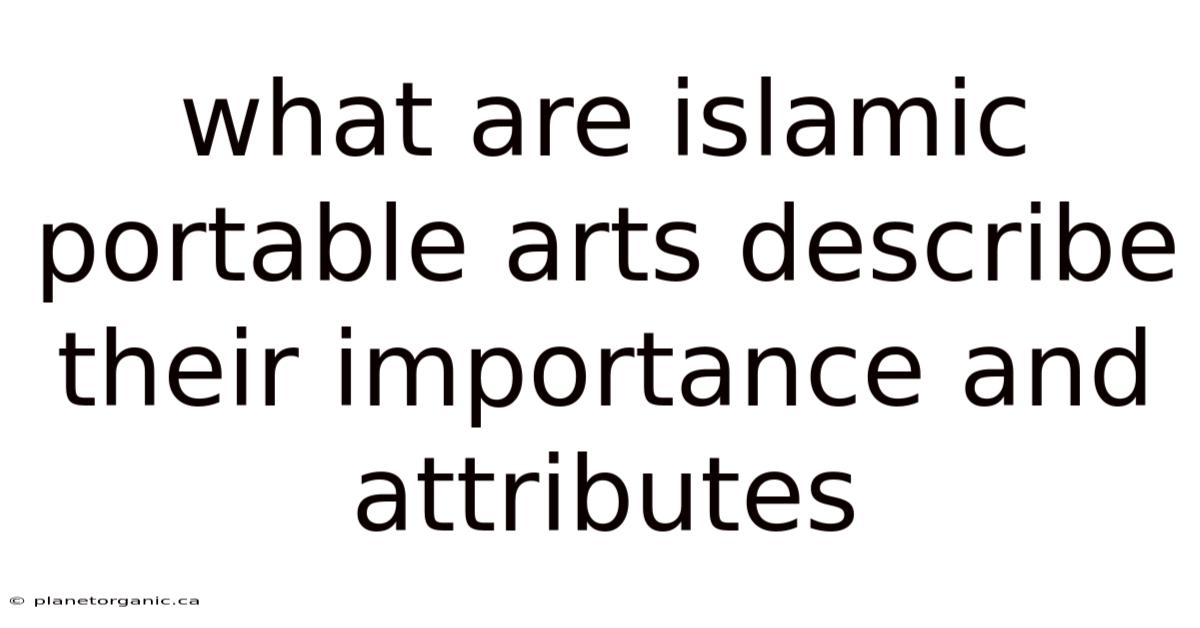 What Are Islamic Portable Arts Describe Their Importance And Attributes