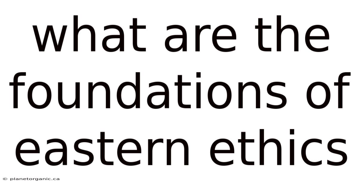 What Are The Foundations Of Eastern Ethics
