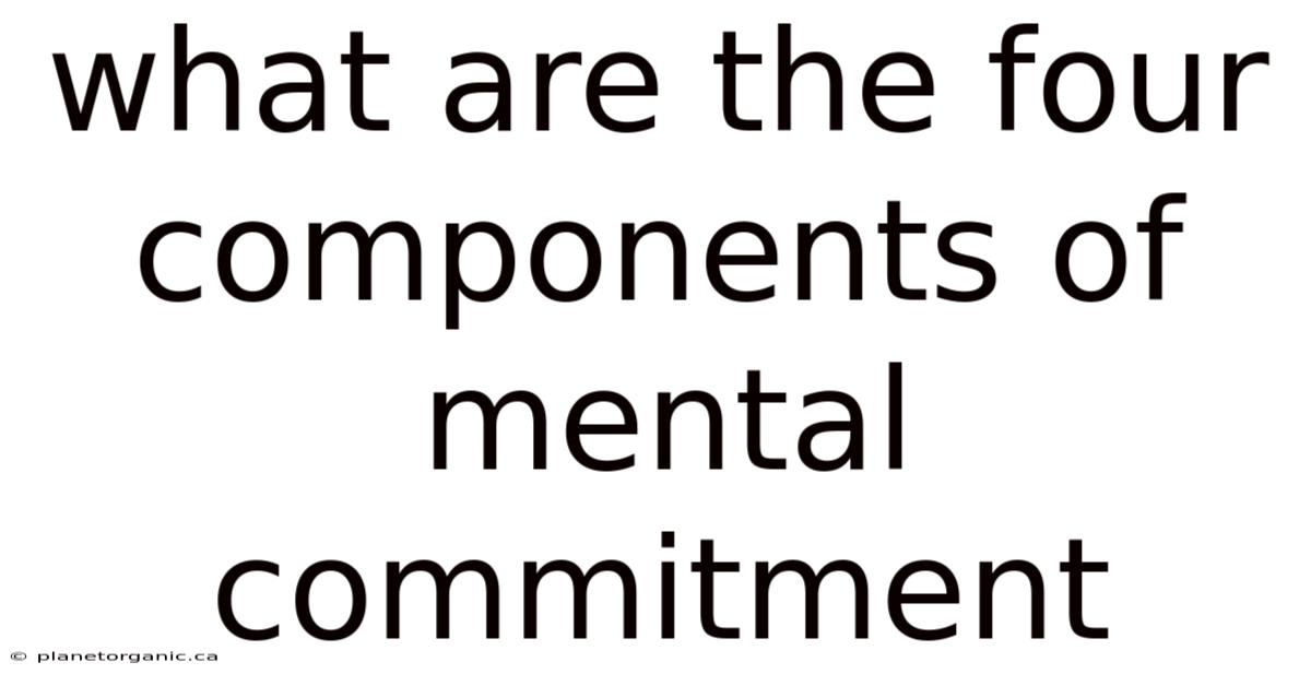 What Are The Four Components Of Mental Commitment