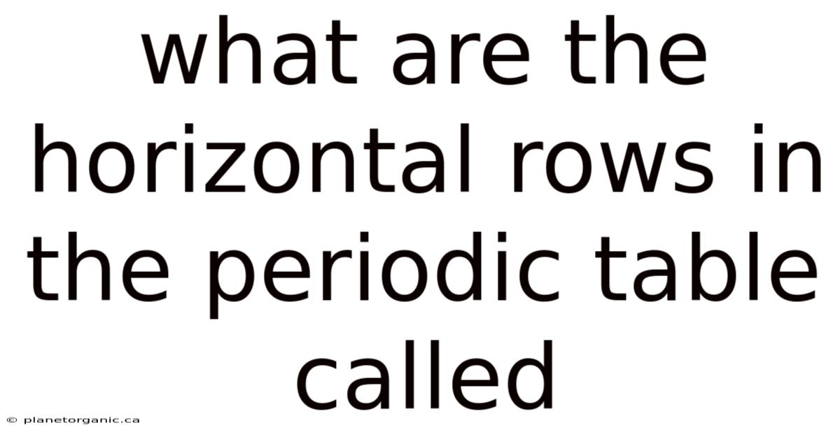 What Are The Horizontal Rows In The Periodic Table Called
