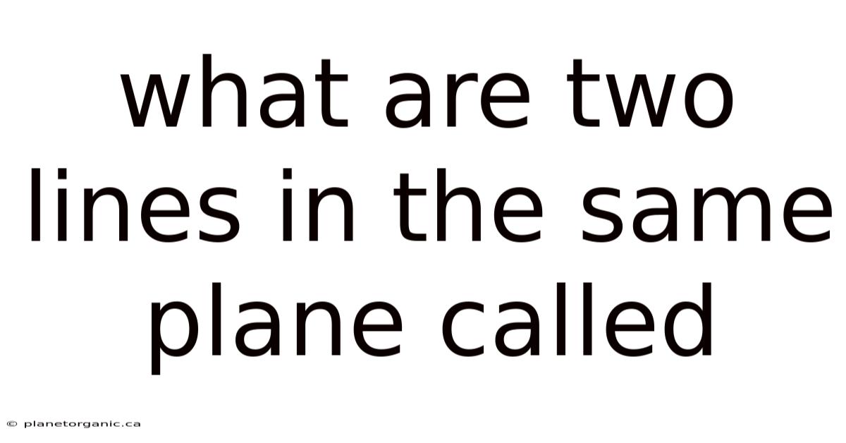 What Are Two Lines In The Same Plane Called