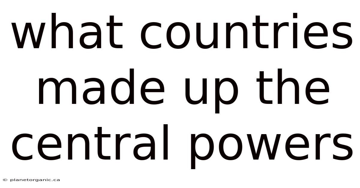 What Countries Made Up The Central Powers