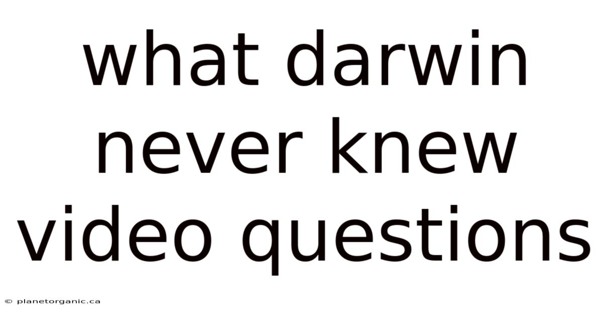 What Darwin Never Knew Video Questions
