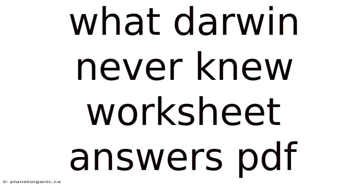 What Darwin Never Knew Worksheet Answers Pdf