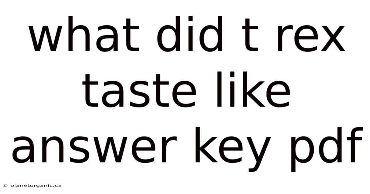 What Did T Rex Taste Like Answer Key Pdf