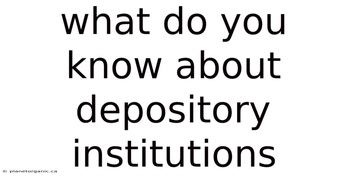 What Do You Know About Depository Institutions