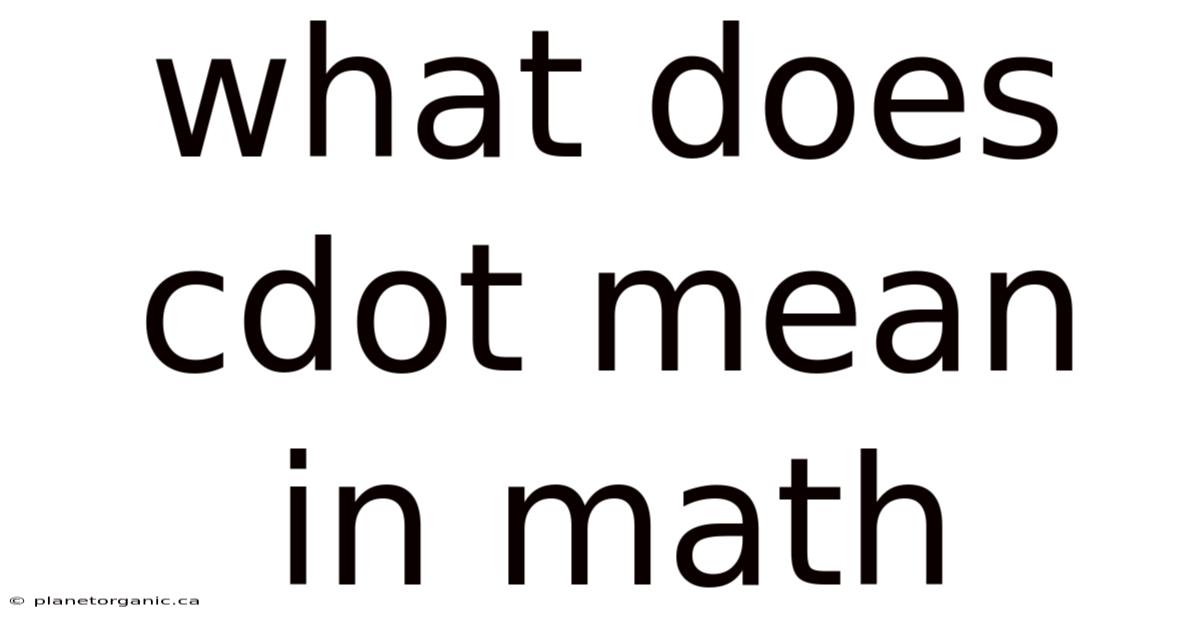 What Does Cdot Mean In Math