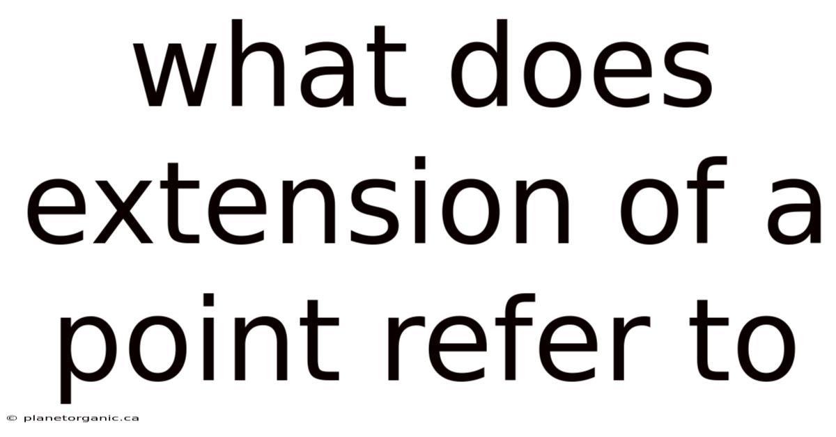 What Does Extension Of A Point Refer To
