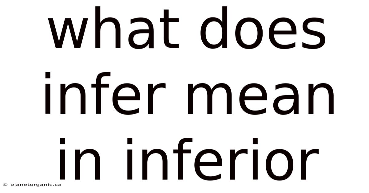 What Does Infer Mean In Inferior