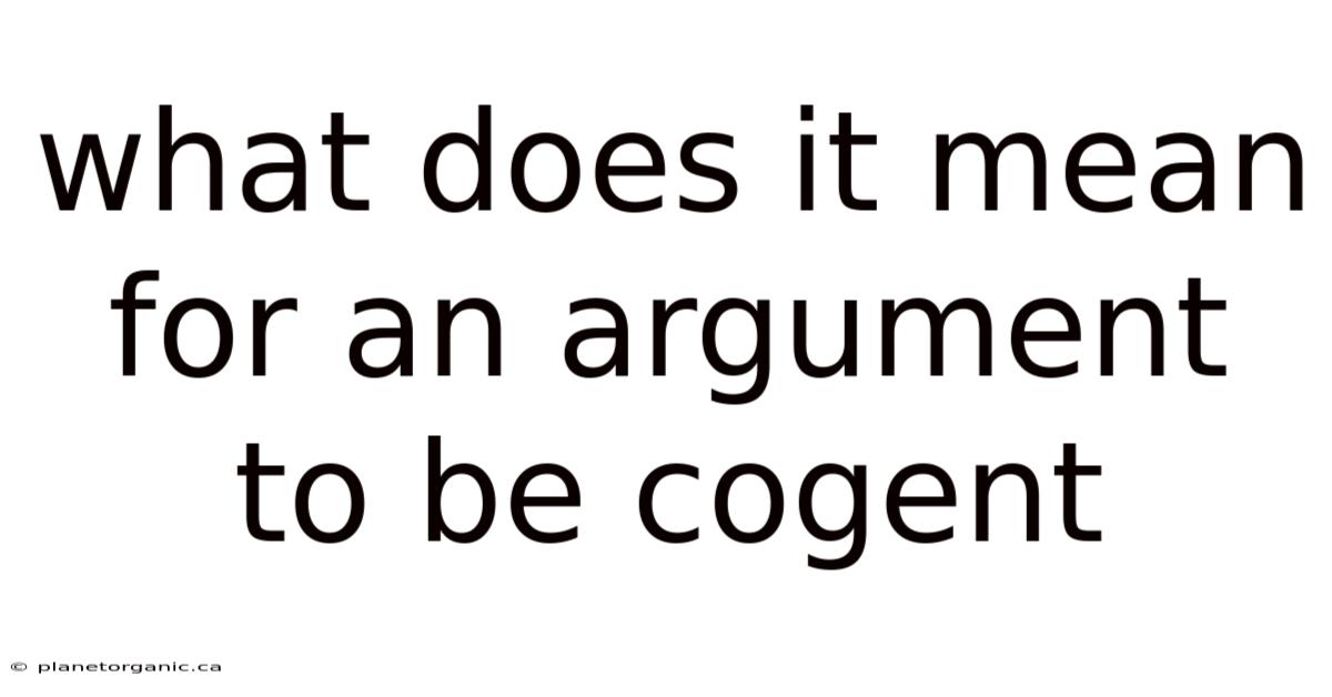 What Does It Mean For An Argument To Be Cogent