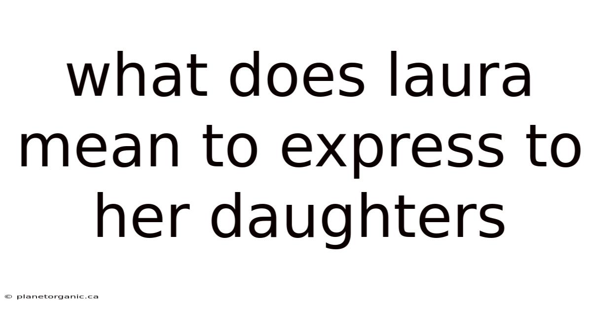 What Does Laura Mean To Express To Her Daughters