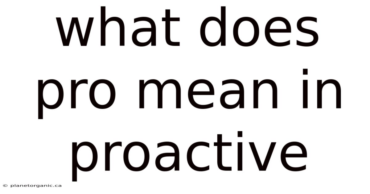 What Does Pro Mean In Proactive