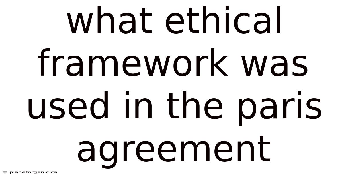 What Ethical Framework Was Used In The Paris Agreement