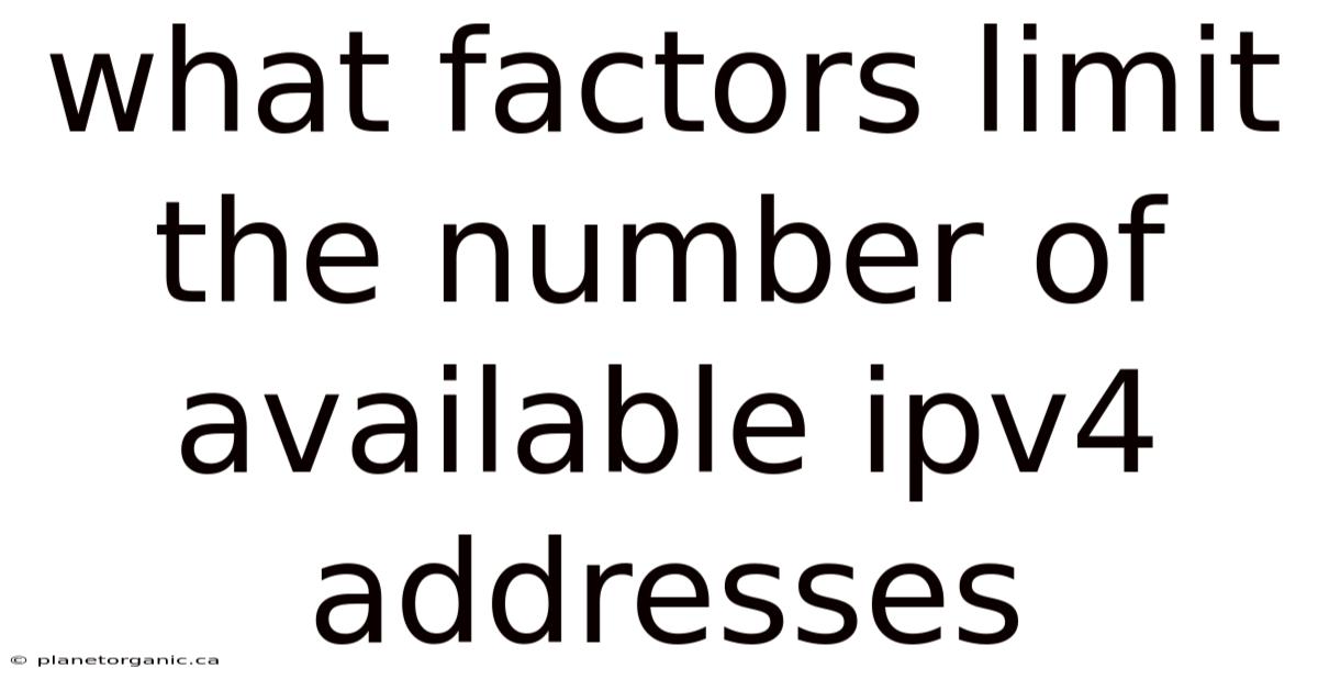 What Factors Limit The Number Of Available Ipv4 Addresses