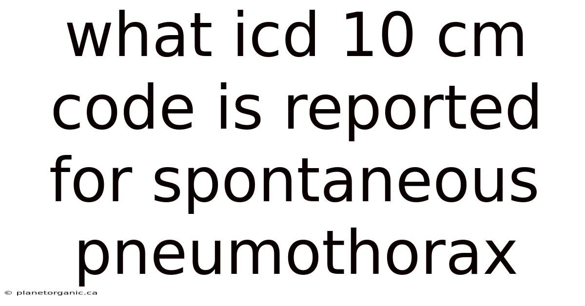 What Icd 10 Cm Code Is Reported For Spontaneous Pneumothorax