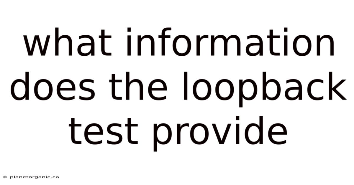 What Information Does The Loopback Test Provide