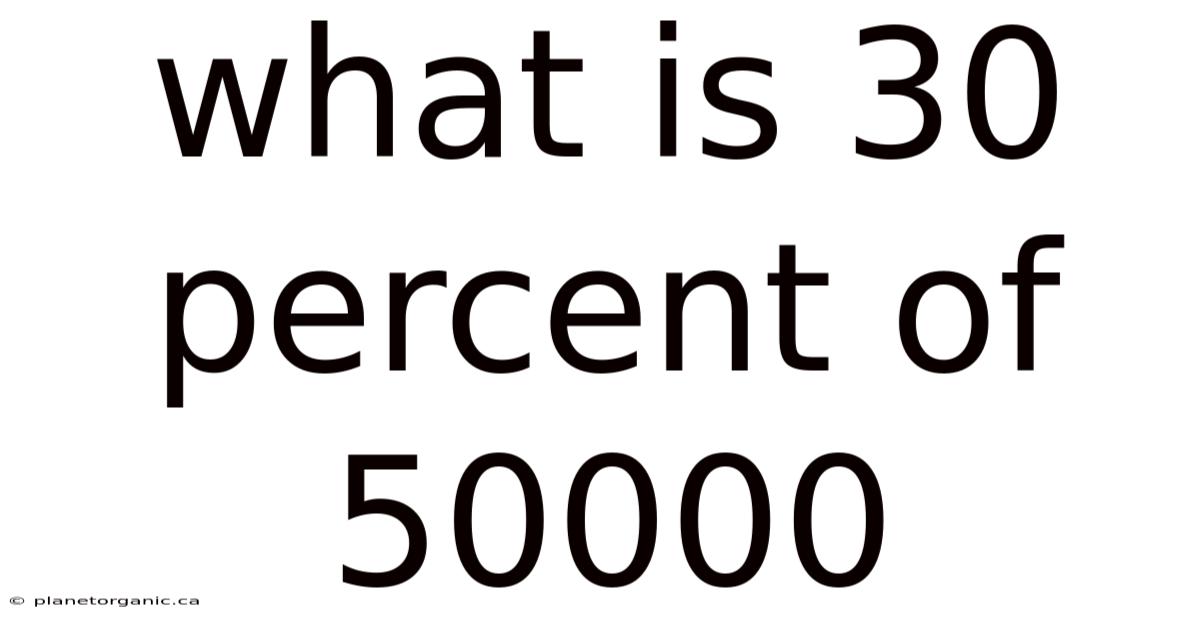 What Is 30 Percent Of 50000