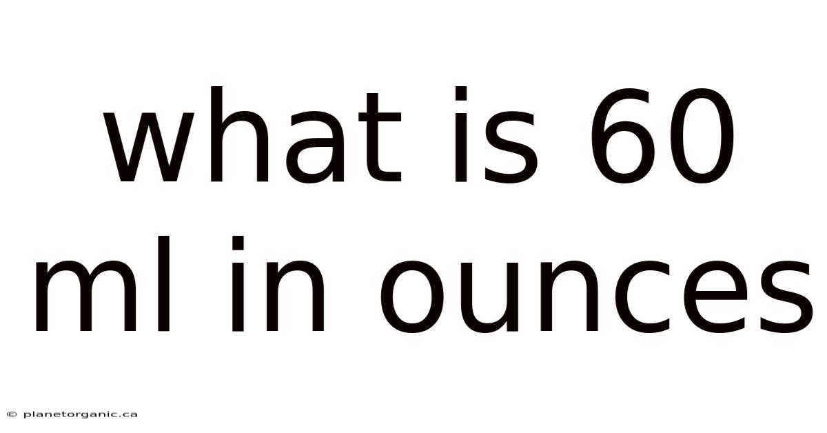 What Is 60 Ml In Ounces