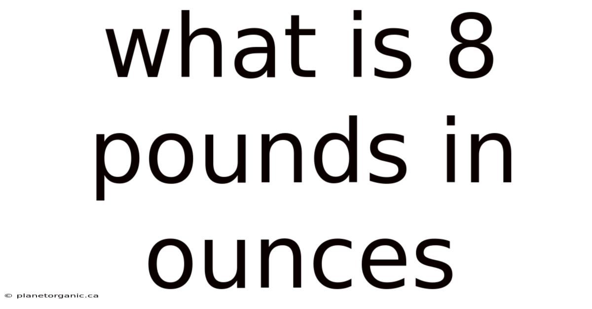 What Is 8 Pounds In Ounces