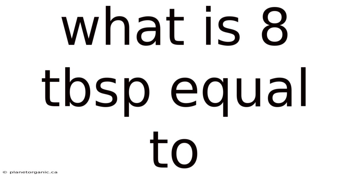 What Is 8 Tbsp Equal To