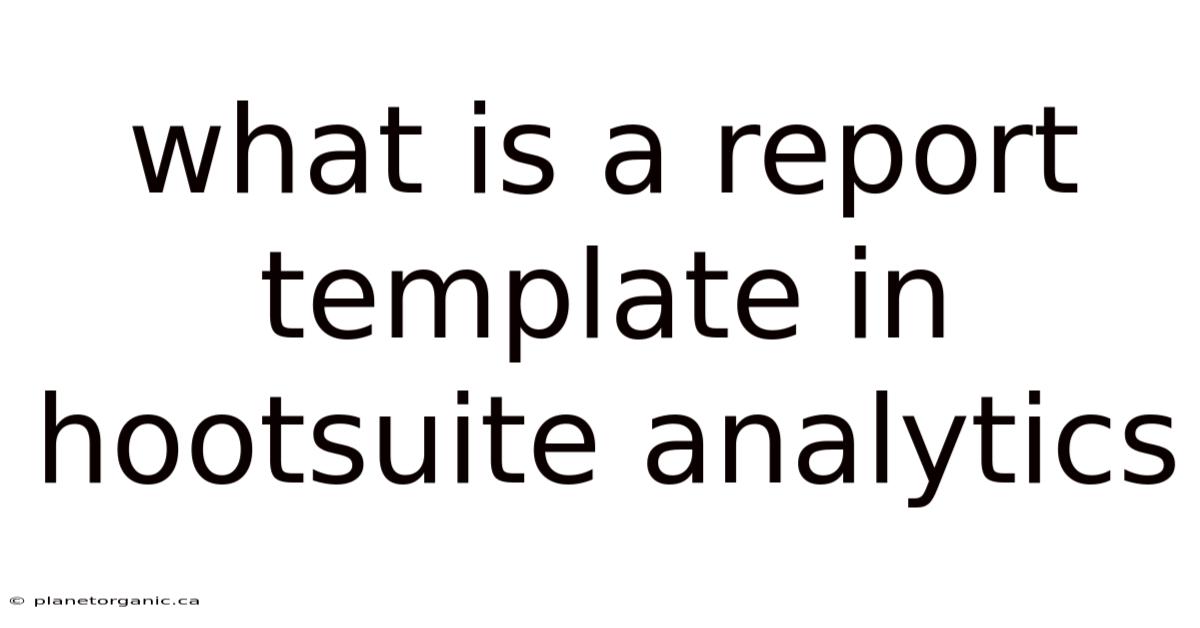 What Is A Report Template In Hootsuite Analytics