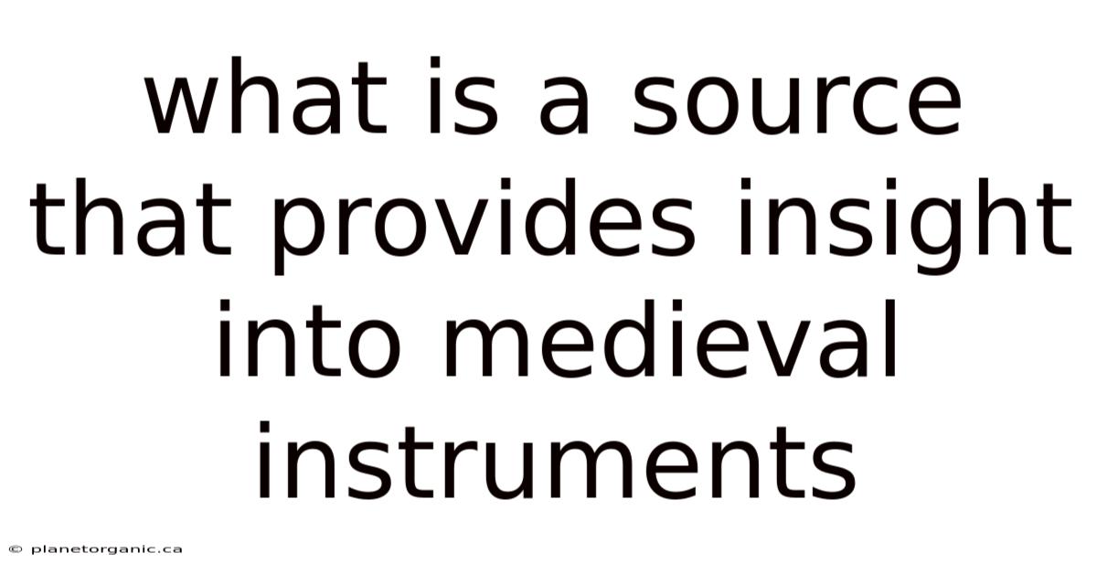 What Is A Source That Provides Insight Into Medieval Instruments