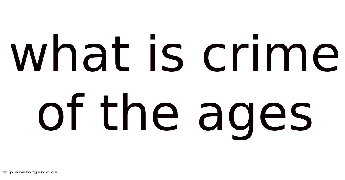 What Is Crime Of The Ages